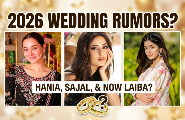 Rumors of Multiple Big Actress Weddings in 2026 – Hania Aamir, Sajal Aly, and Now Laiba Khan?
